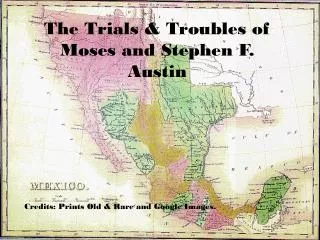 The Trials &amp; Troubles of Moses and Stephen F. Austin