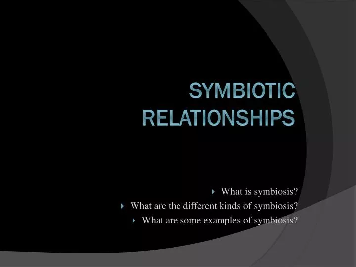 what is symbiosis what are the different kinds of symbiosis what are some examples of symbiosis