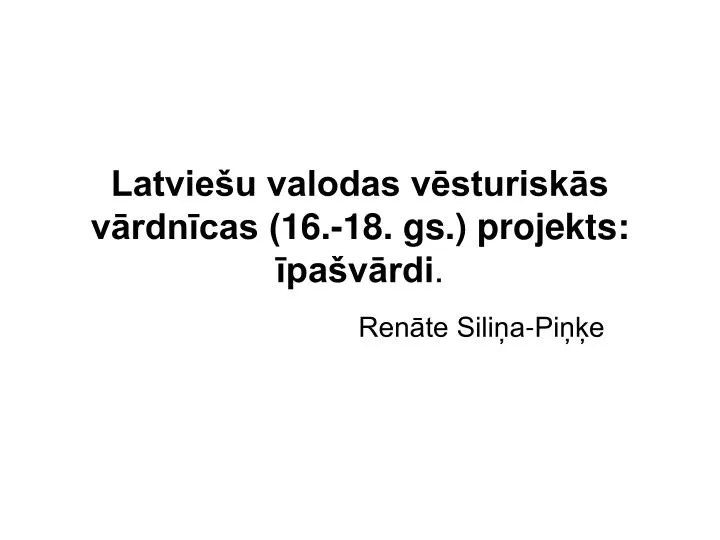 latvie u valodas v sturisk s v rdn cas 16 18 gs projekts pa v rdi