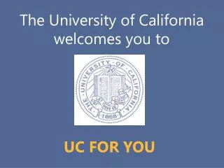 The University of California welcomes you to