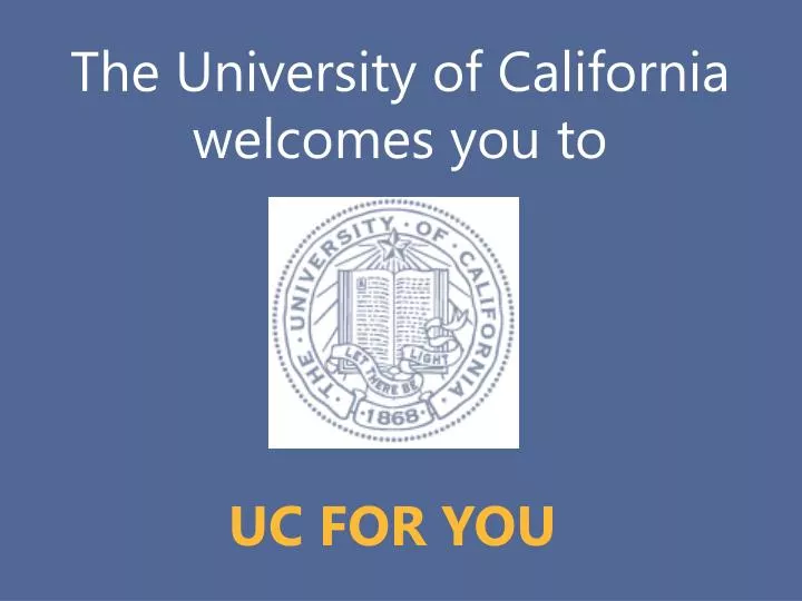 the university of california welcomes you to