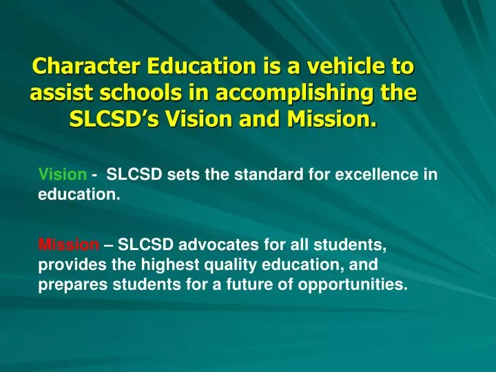 character education is a vehicle to assist schools in accomplishing the slcsd s vision and mission