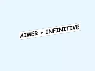 AIMER + INFINITIVE