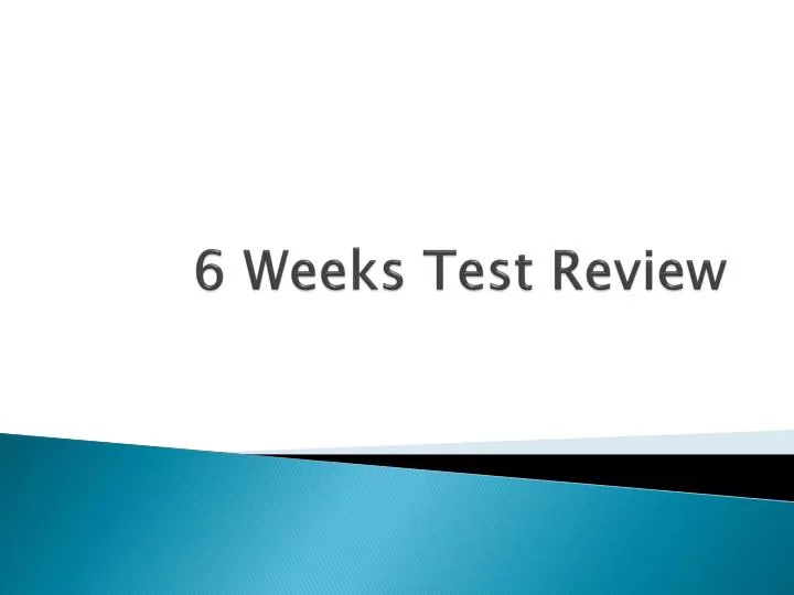 6 weeks test review