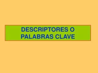 DESCRIPTORES O PALABRAS CLAVE