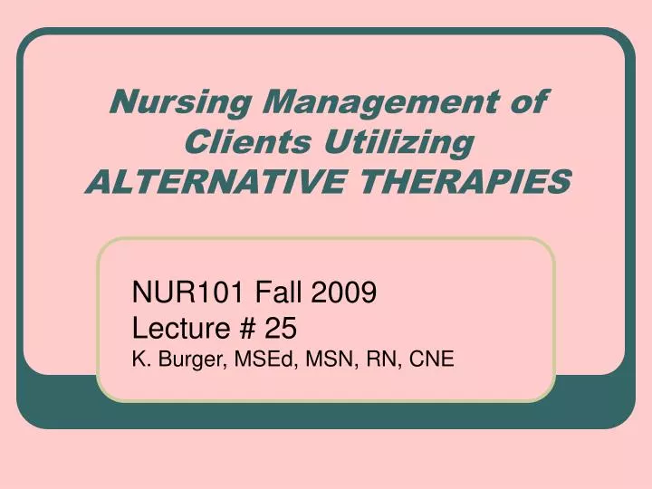 nursing management of clients utilizing alternative therapies
