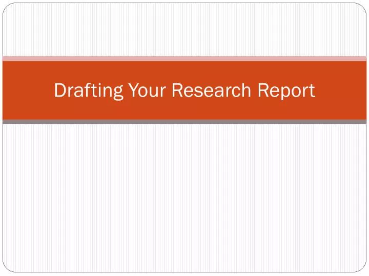 drafting your research report