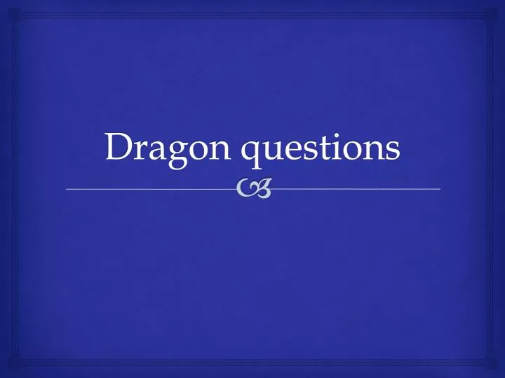 dragon questions