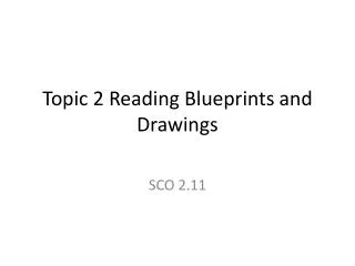 Topic 2 Reading Blueprints and Drawings