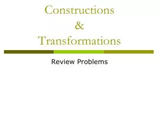 Constructions &amp; Transformations