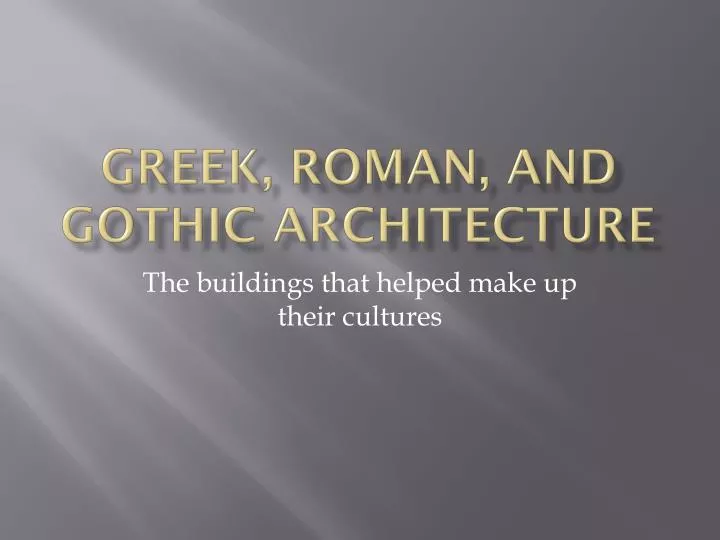 greek roman and gothic architecture