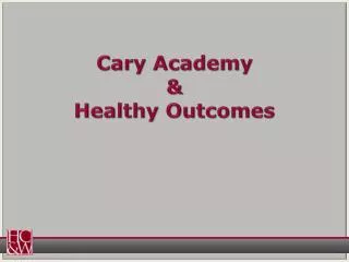 Cary Academy &amp; Healthy Outcomes