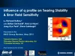 Influence of q profile on Tearing Stability &amp; Error Field Sensitivity by Richard Buttery 1