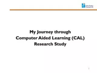 My Journey through Computer Aided Learning (CAL) Research Study