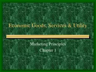 Economic Goods, Services &amp; Utility
