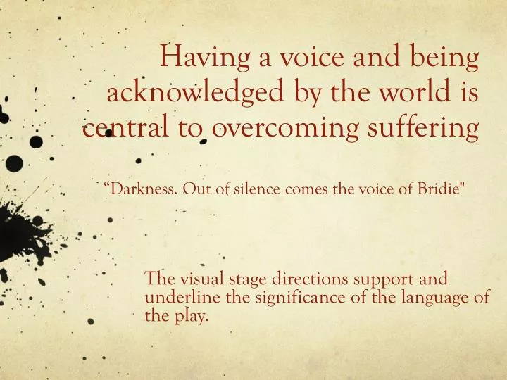 h aving a voice and being acknowledged by the world is central to overcoming suffering