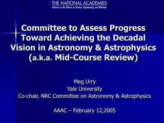 Meg Urry Yale University Co-chair, NRC Committee on Astronomy &amp; Astrophysics