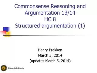 Commonsense Reasoning and Argumentation 13/14 HC 8 Structured argumentation (1)