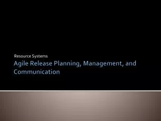 Agile Release Planning, Management, and Communication