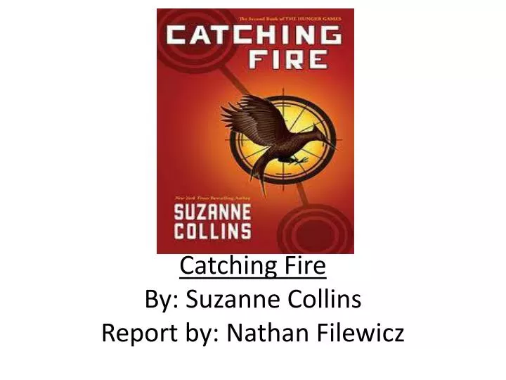 catching fire by suzanne collins report by nathan filewicz