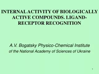INTERNAL ACTIVITY OF BIOLOGICALLY ACTIVE COMPOUNDS. LIGAND-RECEPTOR RECOGNITION