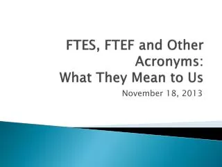FTES, FTEF and Other Acronyms: What They Mean to Us