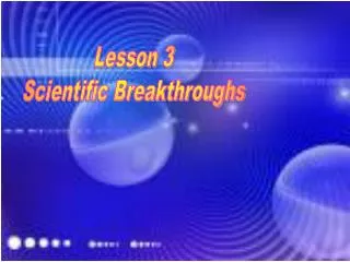 Lesson 3 Scientific Breakthroughs