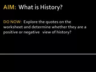 AIM: What is History?