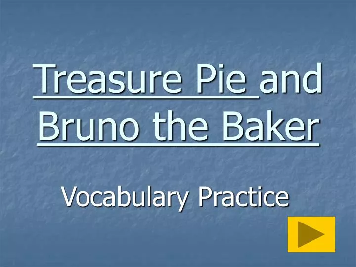 treasure pie and bruno the baker