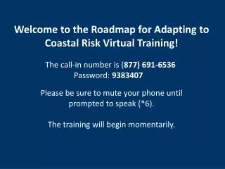 Welcome to the Roadmap for Adapting to Coastal Risk Virtual Training !