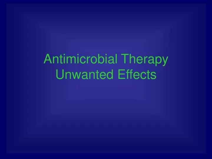 antimicrobial therapy unwanted effects