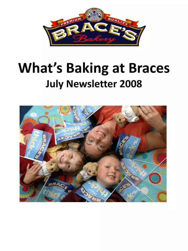 what s baking at braces july newsletter 2008