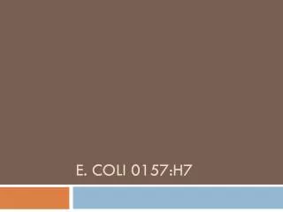 E. Coli 0157:h7