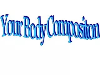 Your Body Compositon