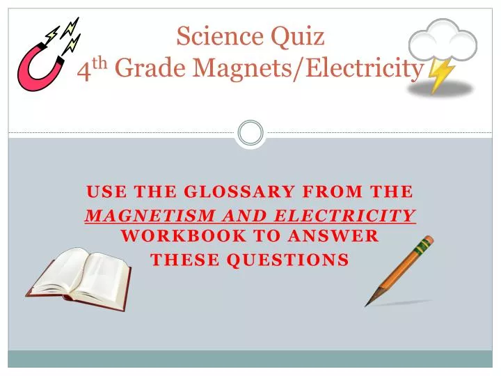 science quiz 4 th grade magnets electricity