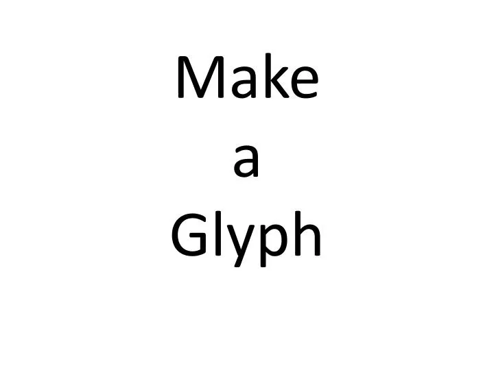 make a glyph