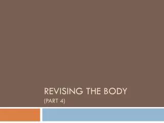 Revising the body (part 4)