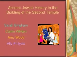 Ancient Jewish History to the Building of the Second Temple