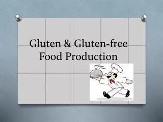 Gluten &amp; Gluten-free Food Production