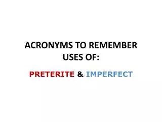 ACRONYMS TO REMEMBER USES OF: