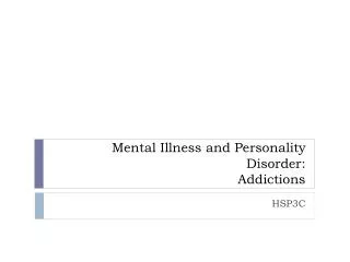 Mental Illness and Personality Disorder: Addictions