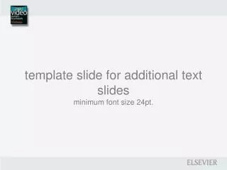 template slide for additional text slides minimum font size 24pt.