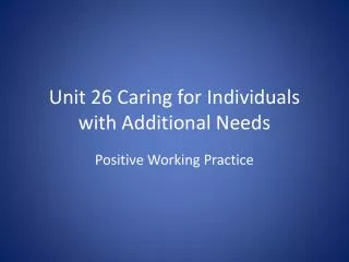 Unit 26 Caring for Individuals with Additional Needs