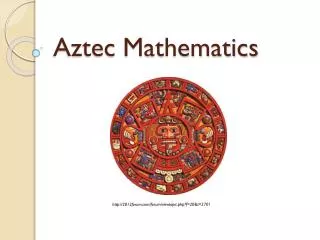 Aztec Mathematics