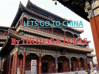 LETS GO TO CHINA