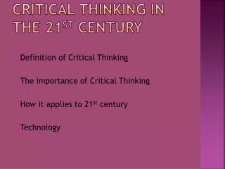 Critical thinking in the 21 st century