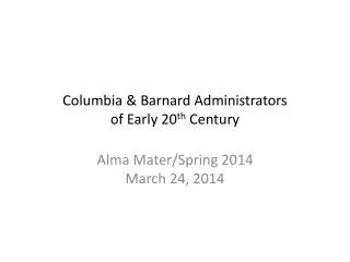Columbia &amp; Barnard Administrators of Early 20 th Century