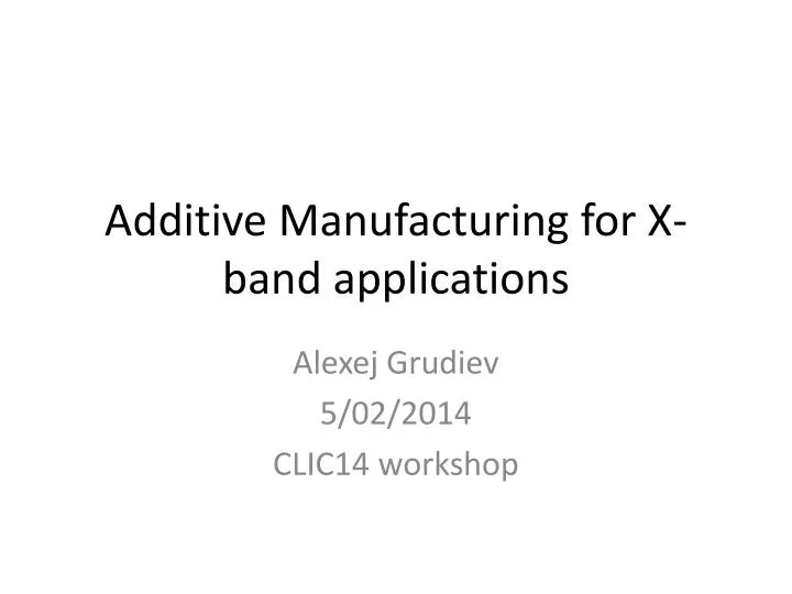 additive manufacturing for x band applications