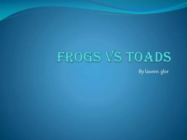 frogs vs toads