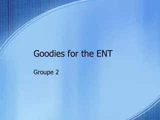 goodies for the ent